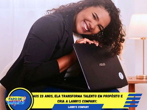 Aos 23 anos, ela transforma talento em propósito e cria a Lannys Company: