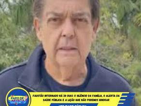 Faustão internado há 20 dias: 