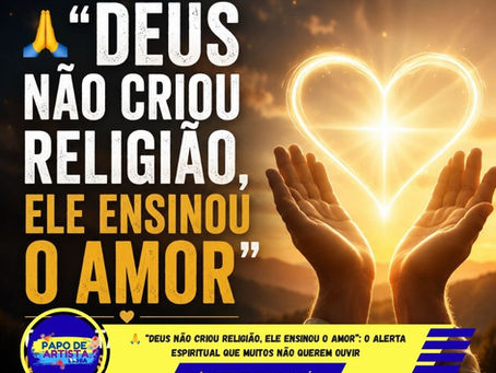  🙏 DEVOCIONAL DE DOMINGO “DEUS NÃO CRIOU RELIGIÃO