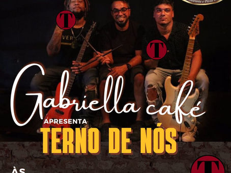 Hoje no Gabriella Café: Uma Noite Mágica com TERNO DE NÓS!