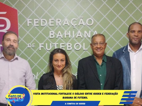 VISITA INSTITUCIONAL FORTALECE O DIÁLOGO ENTRE IODDEB E FEDERAÇÃO BAHIANA DE FUTEBOL