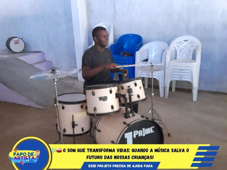 🎶🥁 O SOM QUE TRANSFORMA VIDAS: