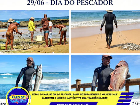 HERÓIS DO MAR: No Dia do Pescador, Bahia Celebra Homens e Mulheres que Alimentam o Mundo e Mantêm Viva uma Tradição Milenar