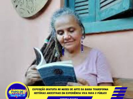 EXPOSIÇÃO GRATUITA NO MUSEU DE ARTE DA BAHIA