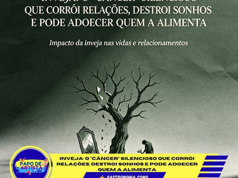 INVEJA: O “CÂNCER” SILENCIOSO