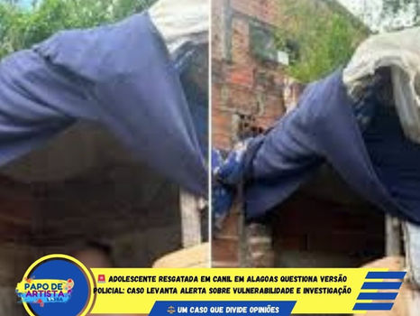 🚨 ADOLESCENTE RESGATADA EM CANIL EM ALAGOAS QUESTIONA VERSÃO POLICIAL: