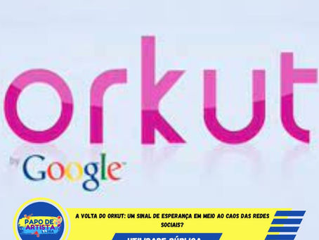 A Volta do Orkut: