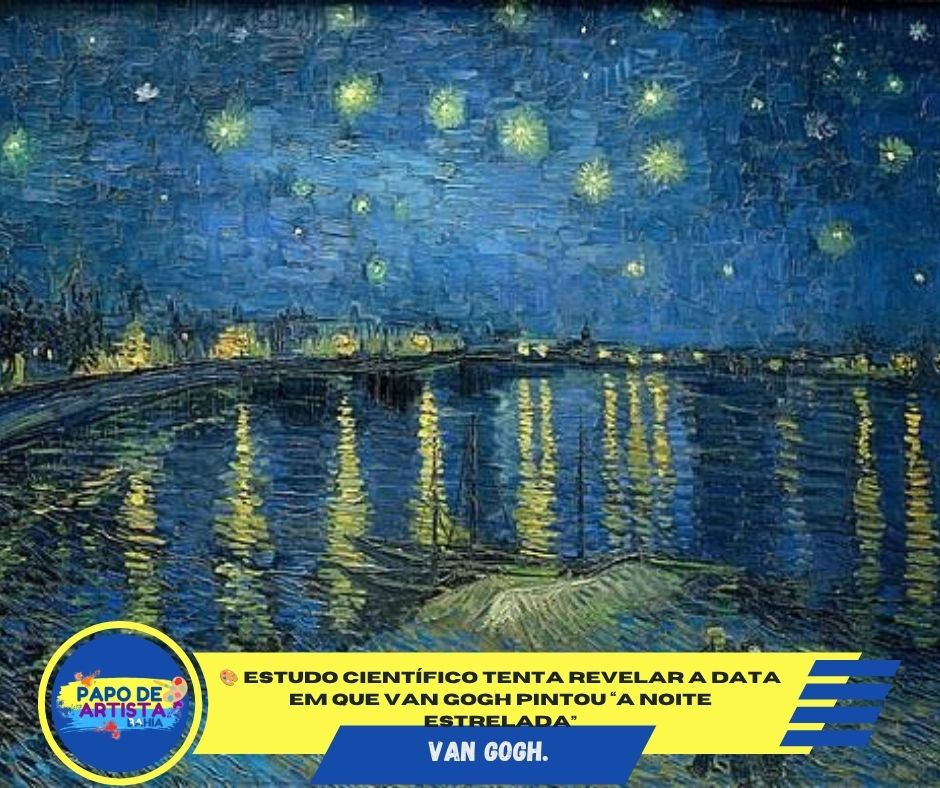 🎨 Estudo científico tenta revelar a data em que Van Gogh pintou “A Noite Estrelada”
