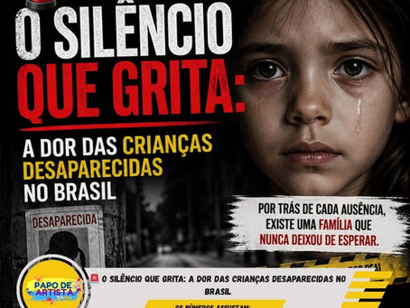 🚨 O silêncio que grita: a dor das crianças desaparecidas no Brasil