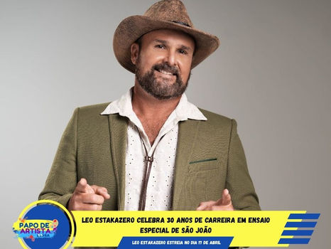 Leo Estakazero celebra 30 anos de carreira em ensaio especial de São João