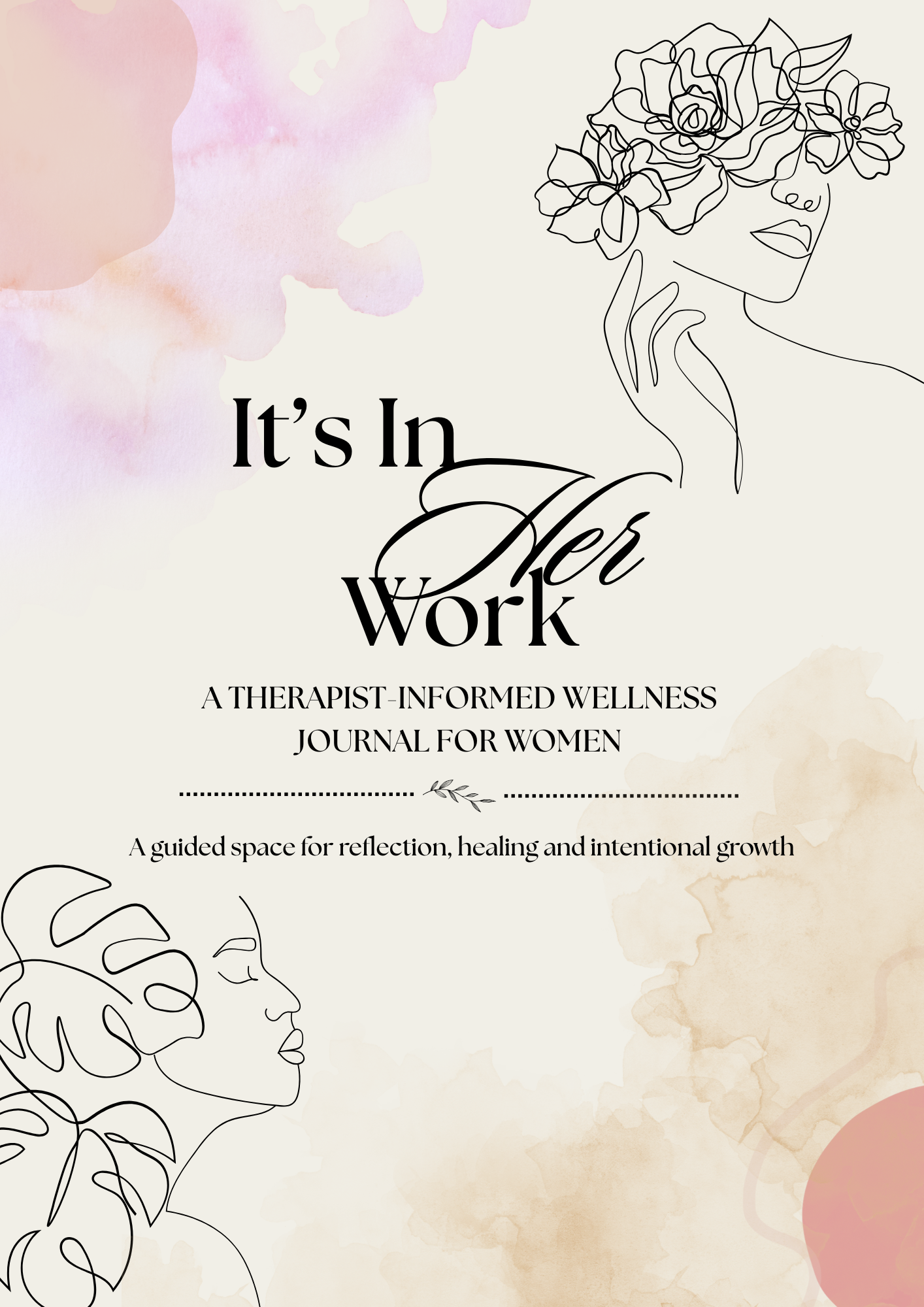 It's In Her Work: A Therapist-Informed Wellness Journal for Women