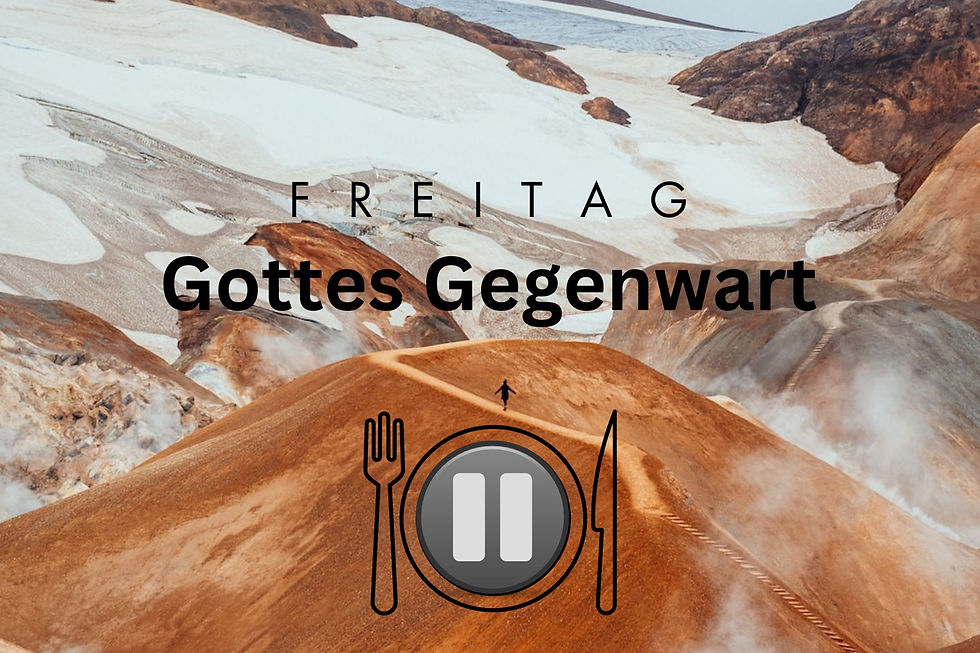 Freitag: Gottes Gegenwart