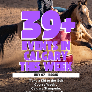Top Events Happening in Calgary This WEEK- July 07 - 11, 2025