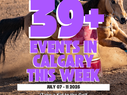 Top Events Happening in Calgary This WEEK- July 07 - 11, 2025
