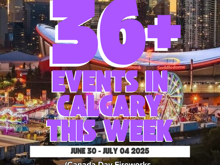 Top Events Happening in Calgary This Week- June 30 - July 04, 2025