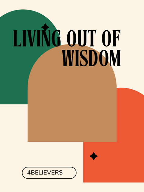Living out of Wisdom 