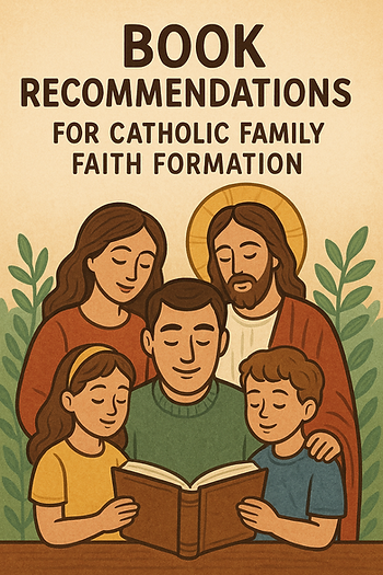 A family reads a book together, featuring religious icons and leaves. Text: "Book Recommendations for Catholic Family Faith Formation."