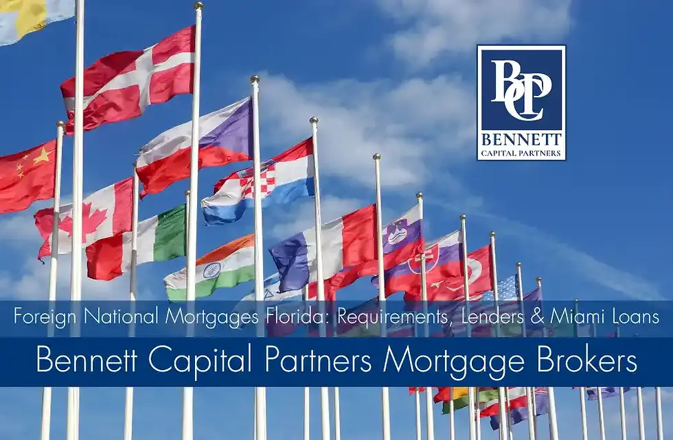 Foreign National Mortgages Florida: Requirements, Lenders & Miami Loans