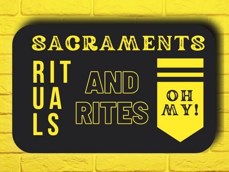 Tavern Talk #63 - Sacraments, rituals, and rites, oh my! Finding God in the everyday things.