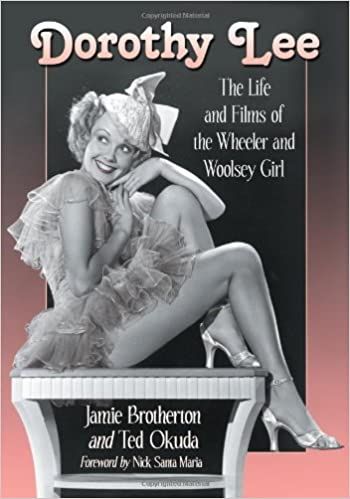 Dorothy Lee: The Life and Films of the Wheeler and Woolsey Girl