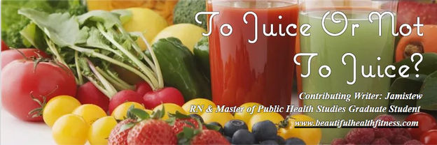 Health & Fitness: To Juice or Not To Juice