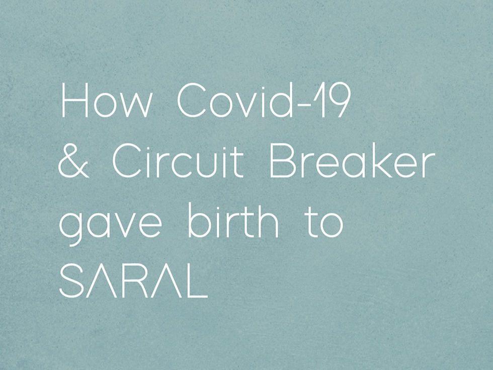 How Covid-19 & Circuit Breaker gave birth to SARAL