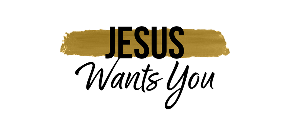 Jesus Wants You