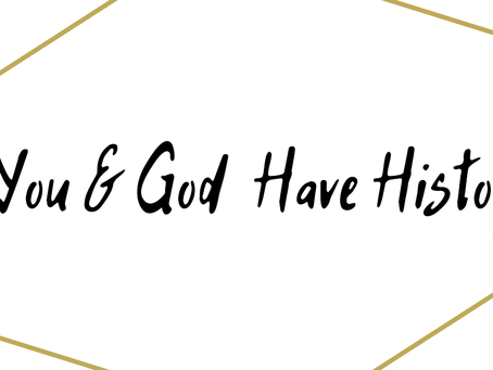 You & God Have History
