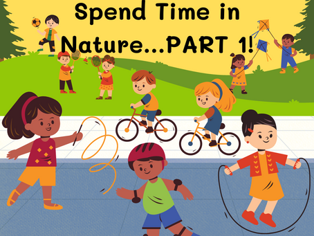 Spend Time in Nature...Part 1!