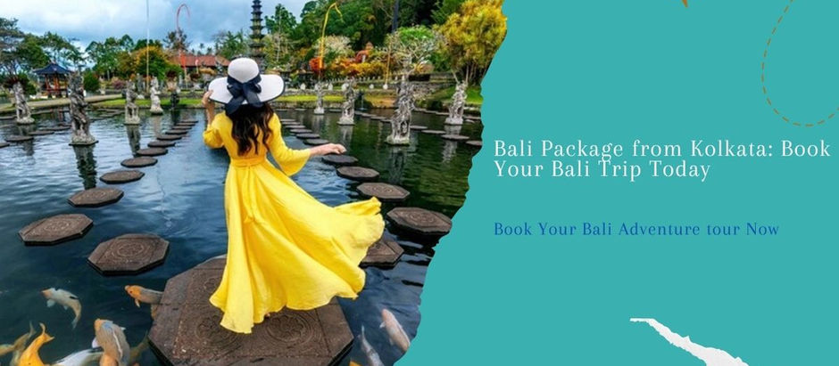 Bali Package from Kolkata: Book Your Bali Trip Today