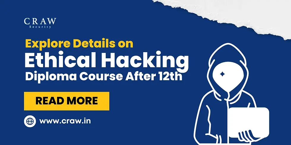 Explore details on Ethical Hacking Diploma Course after the 12th - Learn about ethical hacking training and certification.
