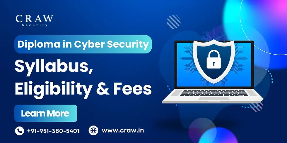 Diploma in Cyber Security Course syllabus, eligibility, and fees. Register now for comprehensive training. Contact +91-951-380-5401 for details.
