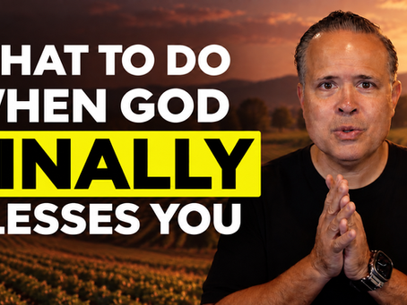 Discovering Destiny (Part 52): What To Do When God Finally Blesses You