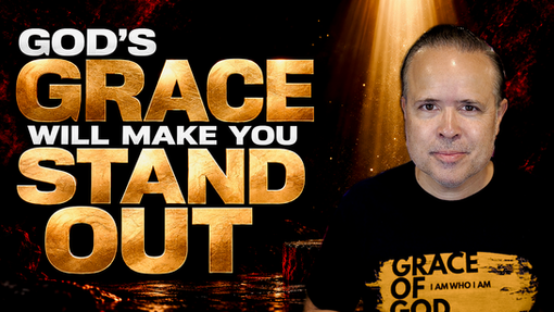Discovering Destiny (Part 69): God's Grace Will Make You Stand Out