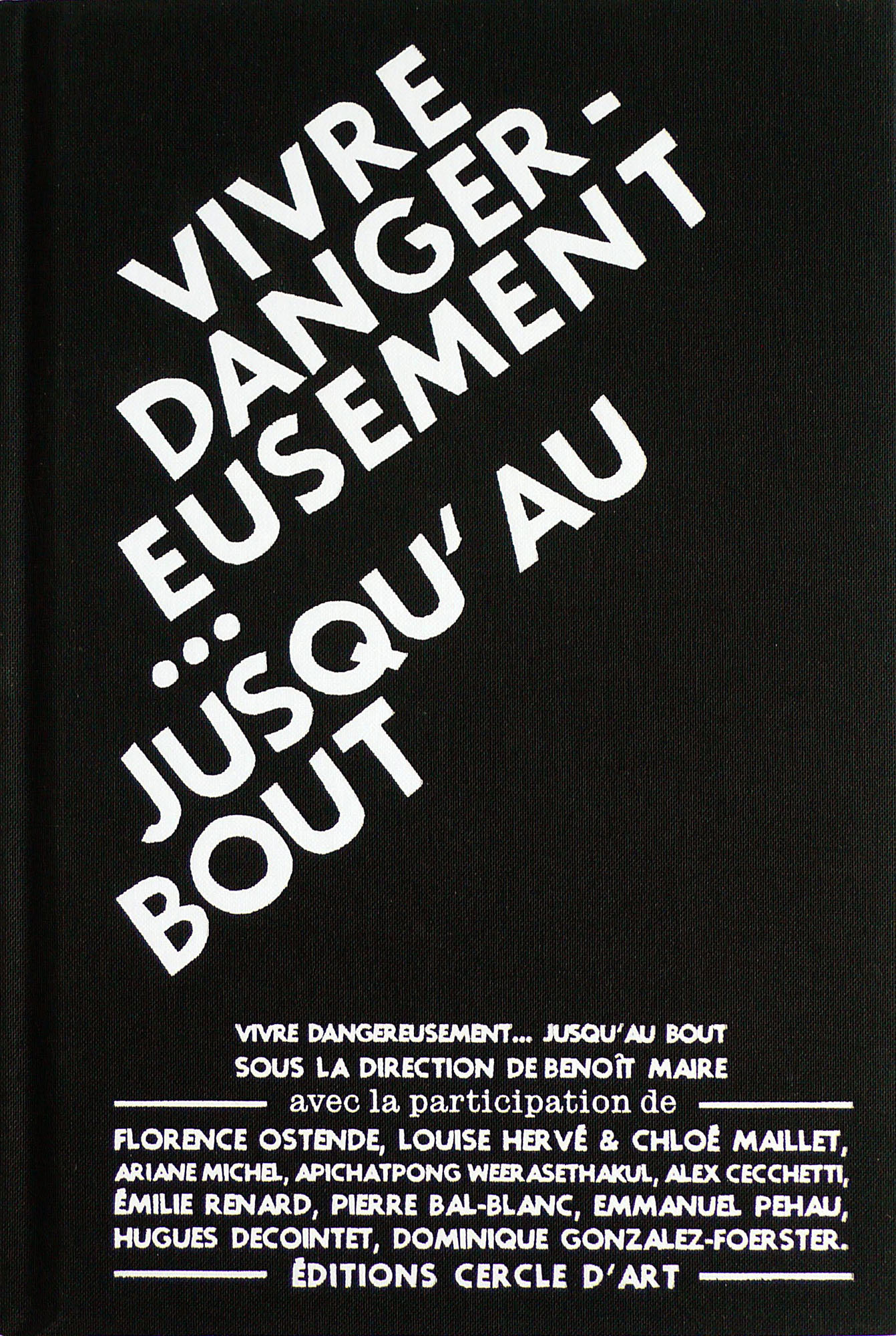Vivre dangereusement… jusqu’au bout