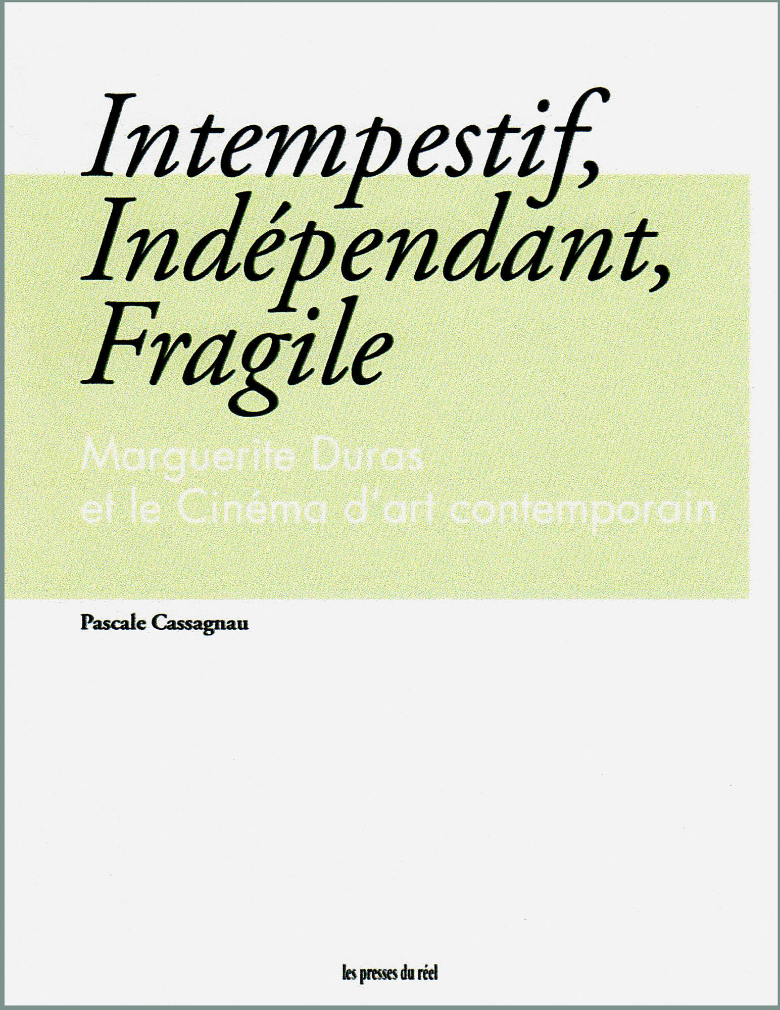 Intempestif, Indépendant, Fragile,