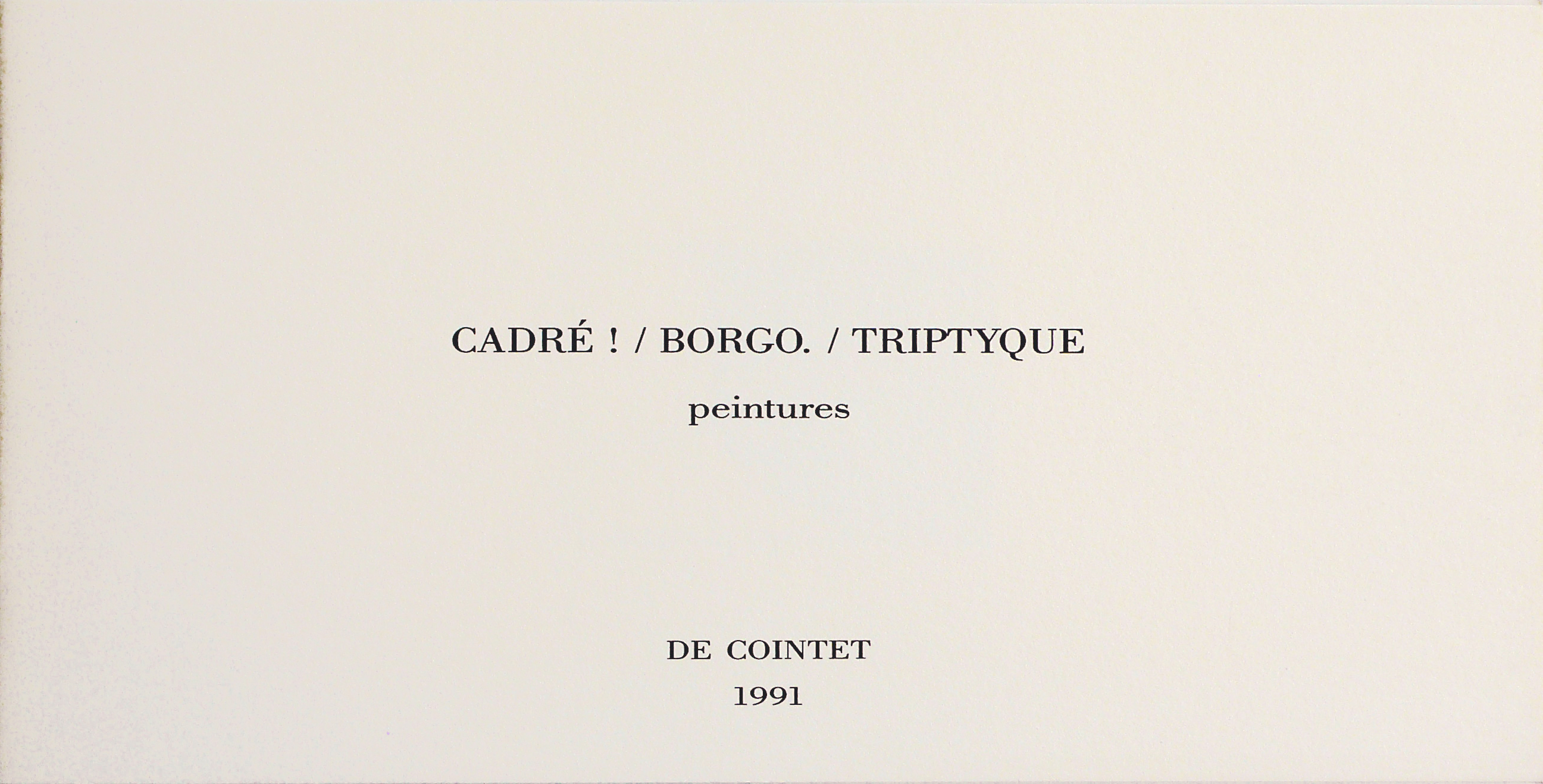 Cadré!/Borgo./Triptyque, peintures
