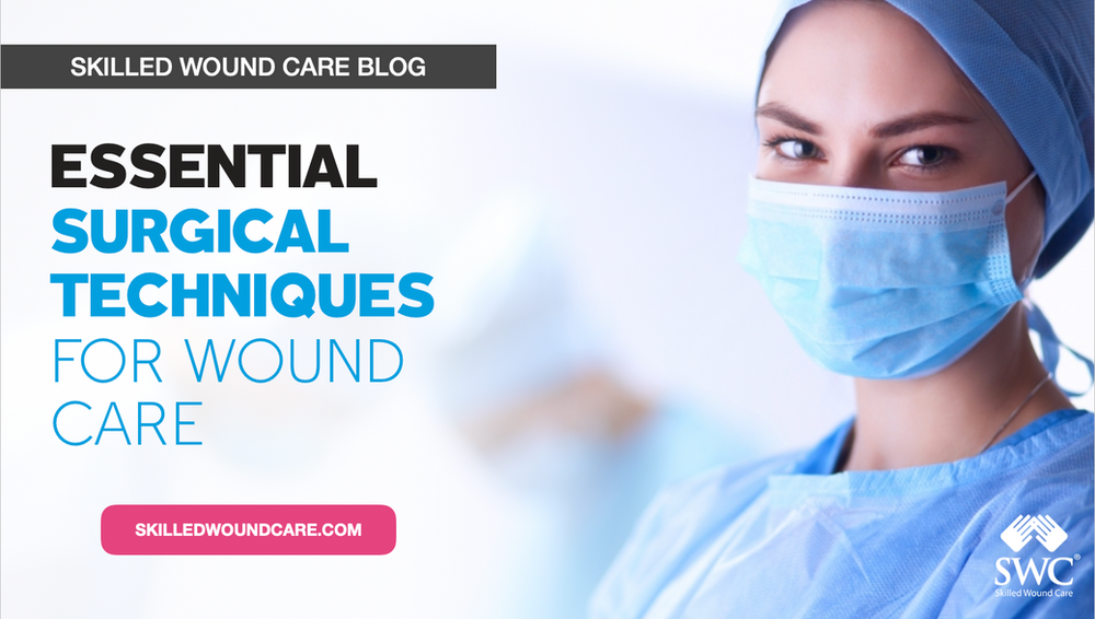 Essential Surgical Techniques for Wound Care