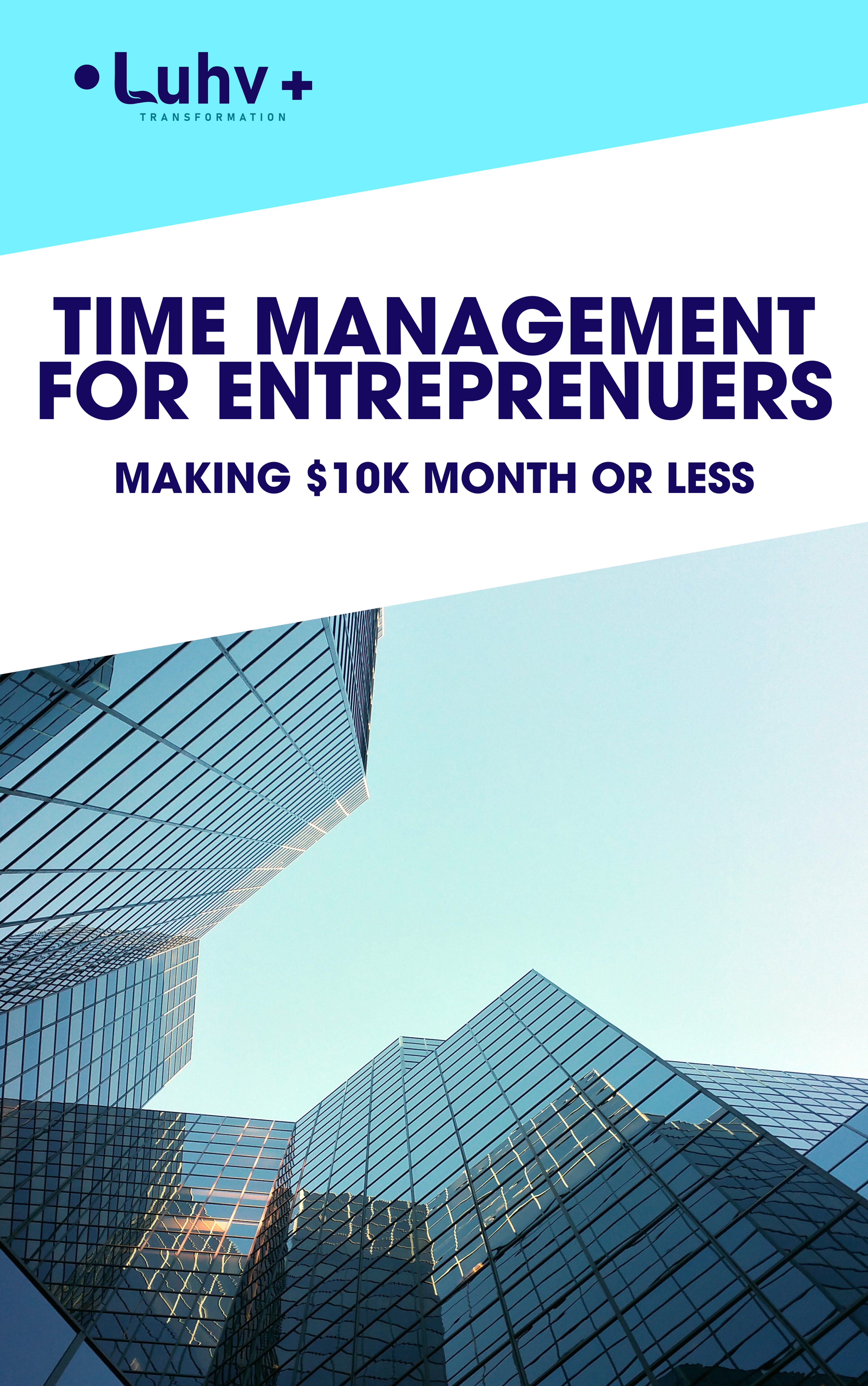 Time Management For Entrepreneurs Making $10k a month or LESS