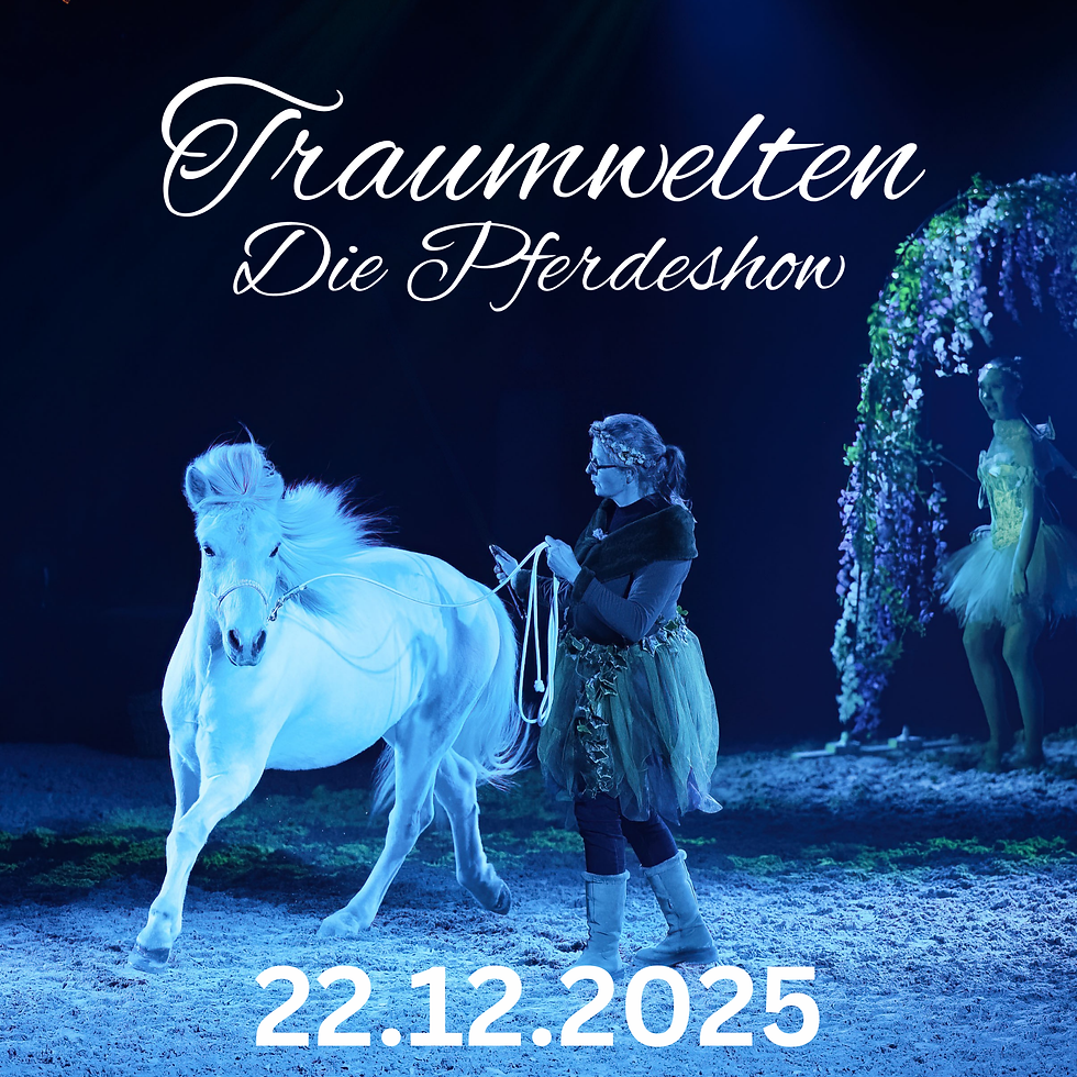 Traumwelten die Pferdeshow - 22.12.2025  -15:00 -     