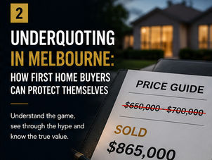 Underquoting in Melbourne: How First Home Buyers Can Protect Themselves