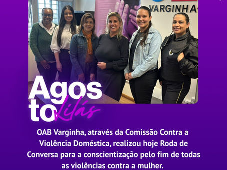 OAB Varginha promove ações pelo Agosto Lilás e reforça combate à violência contra a mulher
