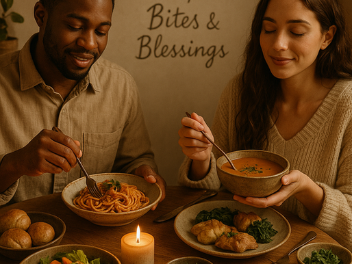 🍽 Soulful Bites & Blessings: Food That Heals, Connects, and Comforts
