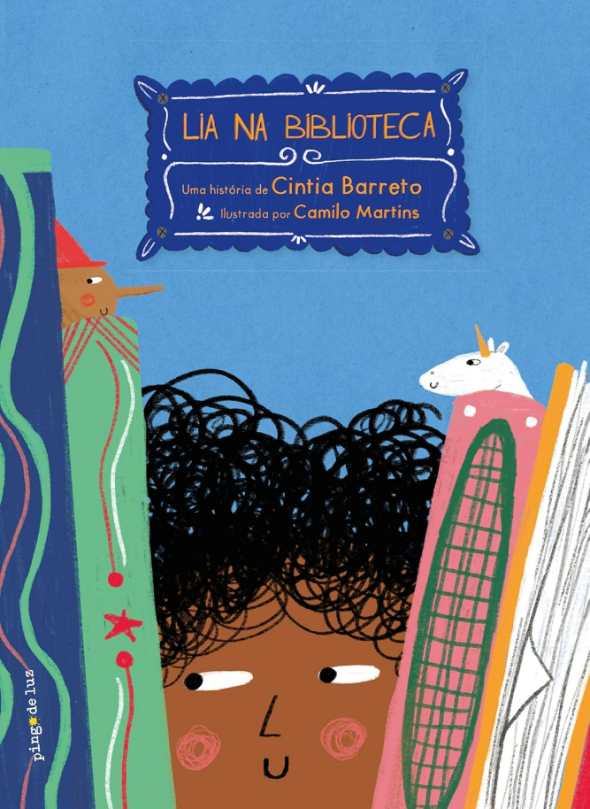 Capa do livro Lia na biblioteca, de Cintia Barreto e (il) Camilo Martins, Editora PINGO DE LUZ