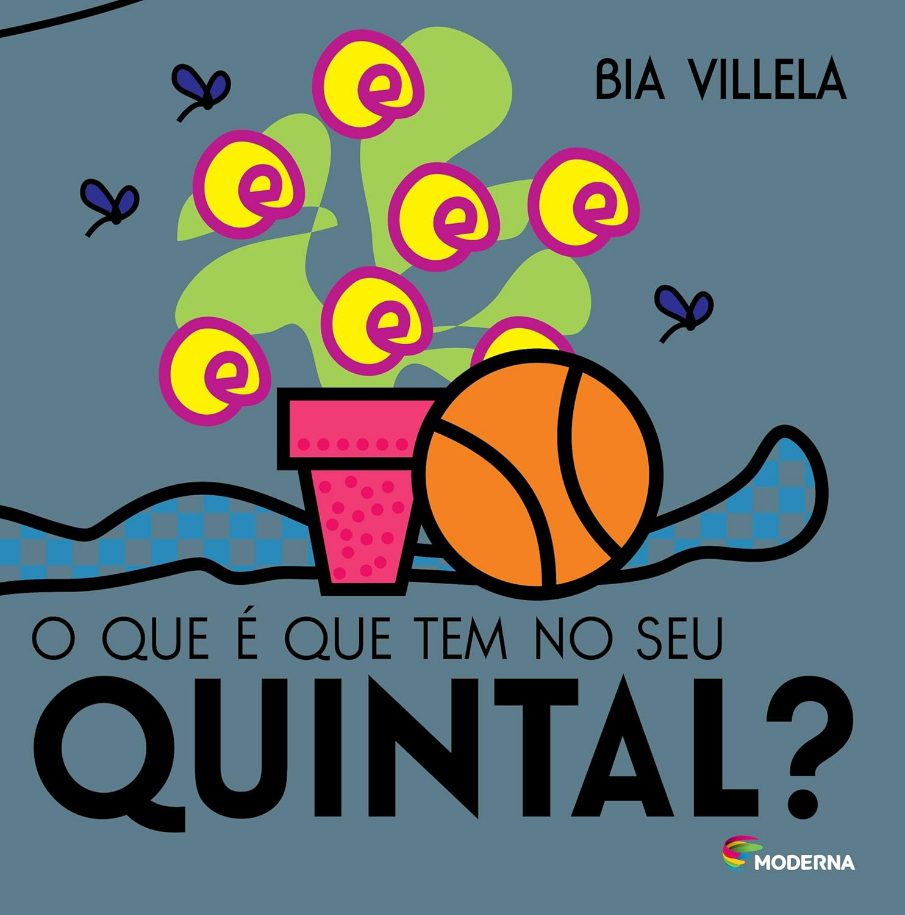 Capa do livro O que é que tem no seu quintal?, de Bia Villela, Editora Moderna