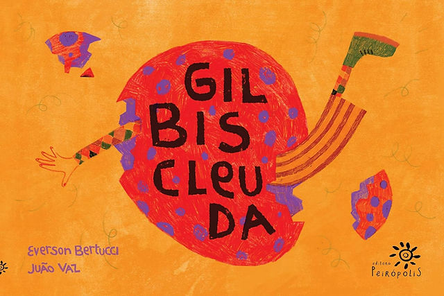 Capa do livro Gilbiscleuda, Everson Bertucci (il) Juão Vaz, Editora Peirópolis