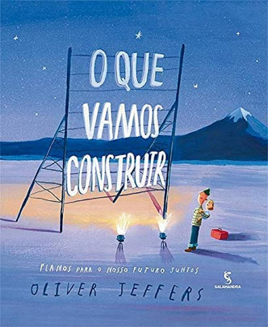 Capa do livro O que vamos construir: Planos para nosso futuro juntos, de Oliver Jeffers, Editora‎ Salamandra