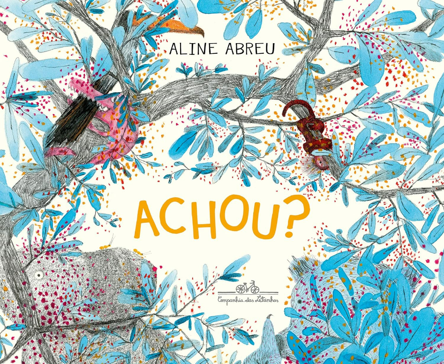 Capa do livro Achou?, de Aline Abreu, Editora Companhia das Letrinhas