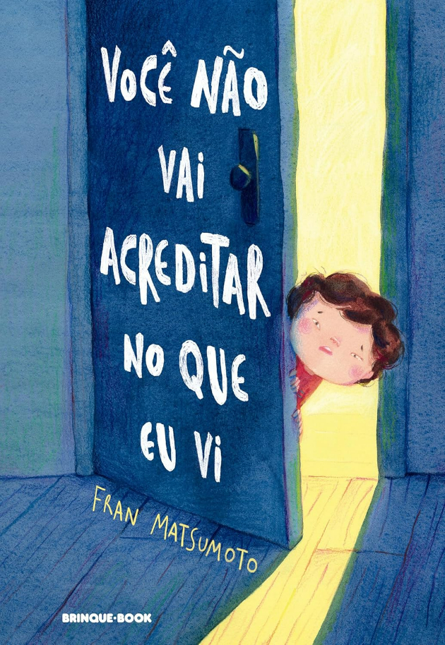 Capa do livro Você não vai acreditar no que eu vi, de Fran Matsumoto, Editora Brinque-Book