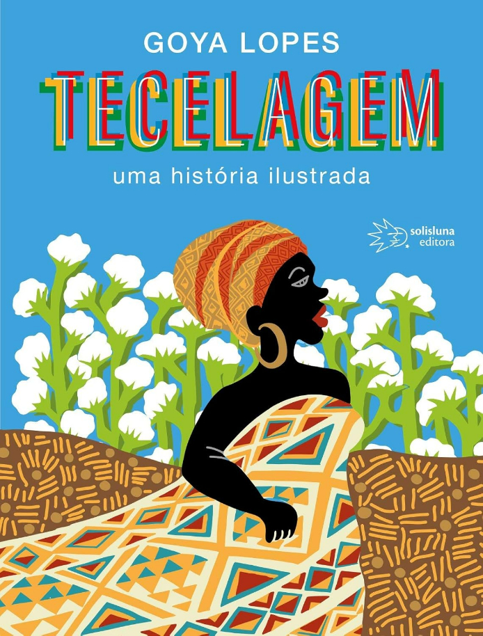 Capa do livro Tecelagem: uma História Ilustrada, de Goya Lopes, Solisluna Design Editora Loom e Axó